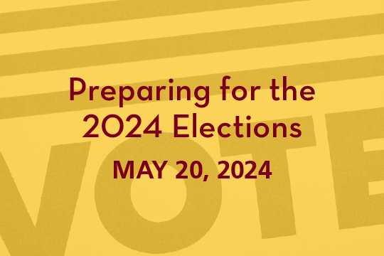 Preparing for the 2024 Elections. May 20, 2024